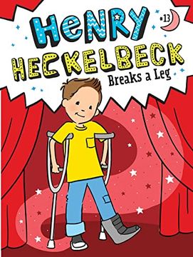 portada Henry Heckelbeck Breaks a leg (13) (en Inglés)