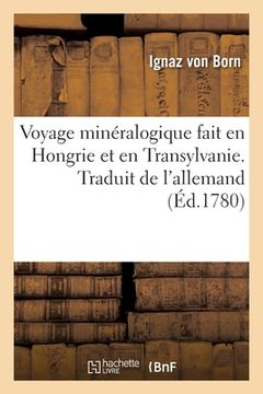 portada Voyage Minéralogique Fait En Hongrie Et En Transylvanie. Traduit de l'Allemand: Avec Quelques Notes (en Francés)