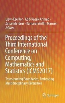 portada Proceedings of the Third International Conference on Computing, Mathematics and Statistics (Icms2017): Transcending Boundaries, Embracing Multidiscipl (en Inglés)