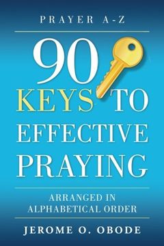 portada 90 Keys to Effective Praying: Arranged in Alphabetical Order (en Inglés)