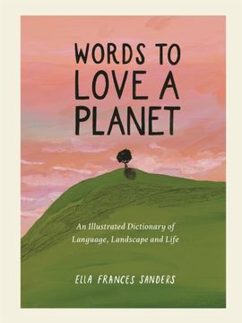 portada Words to Love a Planet. An Illustrated Dictionary of Language, Landscape and Life