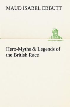 portada hero-myths & legends of the british race (en Inglés)
