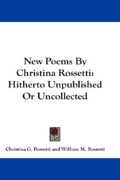 portada new poems by christina rossetti: hitherto unpublished or uncollected (en Inglés)
