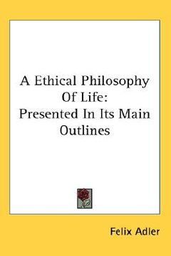 portada a ethical philosophy of life: presented in its main outlines (en Inglés)