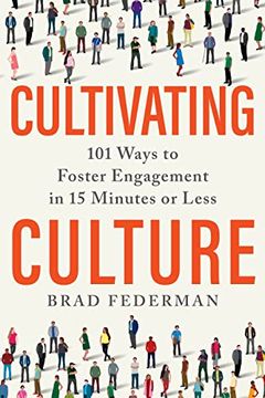 portada Cultivating Culture: 101 Ways to Foster Engagement in 15 Minutes or Less (en Inglés)