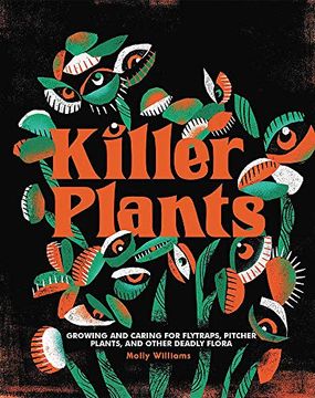 portada Killer Plants: Growing and Caring for Flytraps, Pitcher Plants, and Other Deadly Flora 