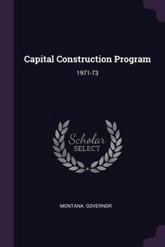 portada Capital Construction Program: 1971-73 (en Inglés)