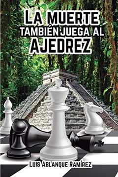 portada La Muerte También Juega al Ajedrez: Ficción Histórica, Aventuras y Suspense (in Spanish)