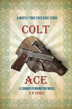 portada Colt Ace: A Mostly True Cold Case Story: A Conner Pennington Novel (in English)