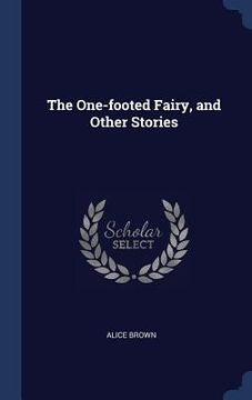 portada The One-footed Fairy, and Other Stories