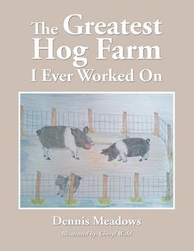 portada The Greatest Hog Farm I Ever Worked On