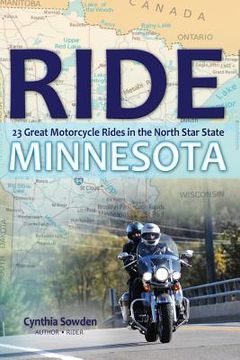 portada Ride Minnesota: 23 Great Motorcycle Rides in the North Star State (en Inglés)