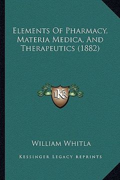 portada elements of pharmacy, materia medica, and therapeutics (1882) (en Inglés)