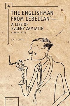 portada The Englishman From Lebedian: A Life of Evgeny Zamiatin (Ars Rossica) (en Inglés)