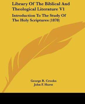 portada library of the biblical and theological literature v1: introduction to the study of the holy scriptures (1878) (en Inglés)