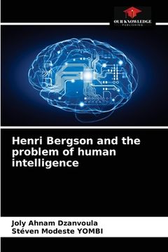 portada Henri Bergson and the problem of human intelligence (in English)