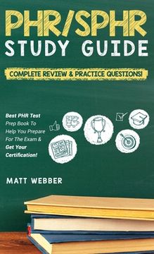 portada PHR/SPHR Study Guide! Complete Review & Practice Questions! Best PHR Test Prep Book To Help You Prepare For The Exam & Get Your Certification! (en Inglés)