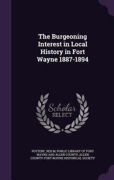 portada The Burgeoning Interest in Local History in Fort Wayne 1887-1894 (in English)