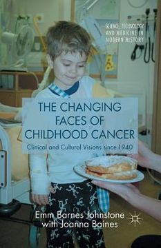 portada The Changing Faces of Childhood Cancer: Clinical and Cultural Visions Since 1940 (in English)
