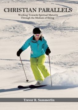 portada Christian Parallels: Working towards spiritual maturity through the medium of skiing (en Inglés)