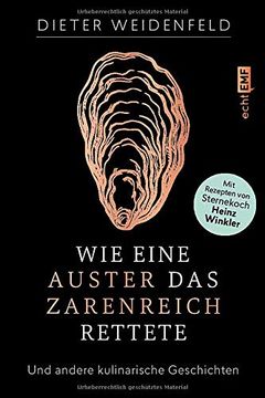 portada Wie Eine Auster das Zarenreich Rettete: Und Andere Kulinarische Geschichten? Mit Rezepten von Sternekoch Heinz Winkler (in German)