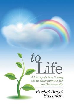 portada To Life: A Journey of Home Coming and Re-discovering Our Self and Our Humanity (en Inglés)