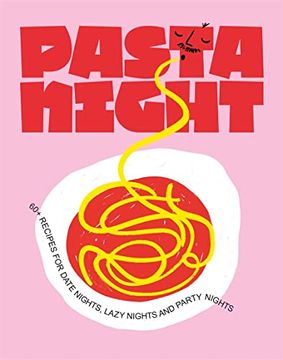 portada Pasta Night: 60+ Recipes for Date Nights, Lazy Nights and Party Nights (in English)