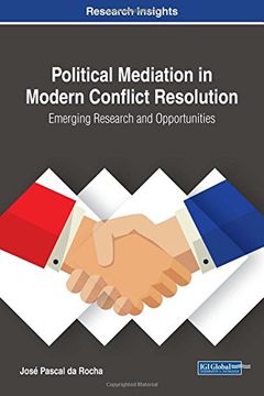 portada Political Mediation in Modern Conflict Resolution: Emerging Research and Opportunities (Advances in Electronic Government, Digital Divide, and Regional Development) (in English)