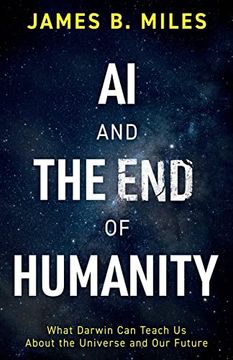 portada Ai and the end of Humanity: What Darwin can Teach us About the Universe and our Future (in English)