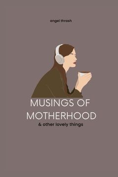 portada Musings of Motherhood: & Other Lovely Things (en Inglés)