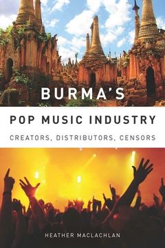 portada Burma'S pop Music Industry: Creators, Distributors, Censors (Eastman (en Inglés)
