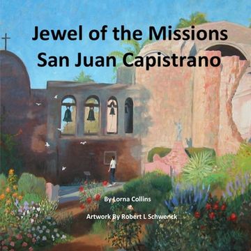 portada Jewel of the Missions: San Juan Capistrano (en Inglés)