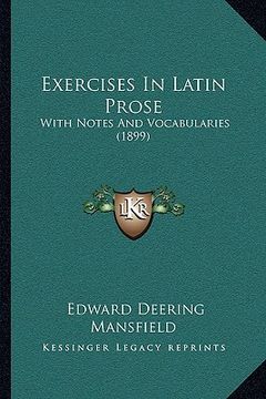 portada exercises in latin prose: with notes and vocabularies (1899) with notes and vocabularies (1899) (en Inglés)