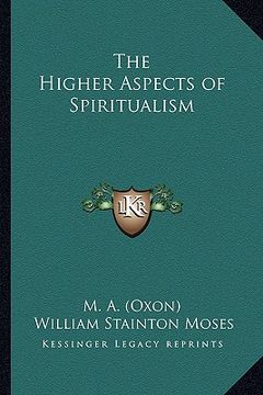 portada the higher aspects of spiritualism (en Inglés)