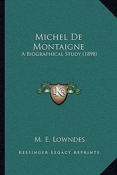 portada michel de montaigne: a biographical study (1898)
