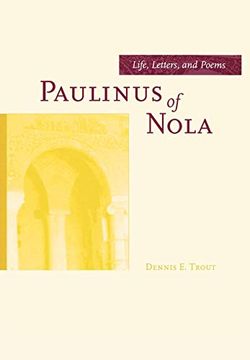 portada Paulinus of Nola: Life, Letters, and Poems (Transformation of the Classical Heritage) (en Inglés)