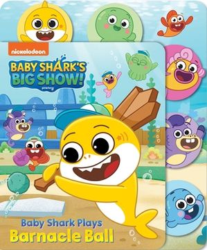 portada Baby Shark'S big Show: Baby Shark Plays Barnacle Ball (Board Books With Cloth Tabs) (en Inglés)