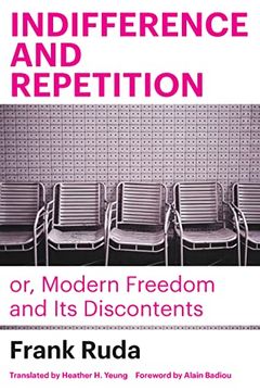 portada Indifference and Repetition; Or, Modern Freedom and its Discontents (en Inglés)