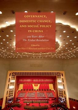 portada Governance, Domestic Change, and Social Policy in China: 100 Years After the Xinhai Revolution (en Inglés)