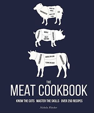 portada The Meat Cookbook: Know the Cuts, Master the Skills, Over 250 Recipes (en Inglés)