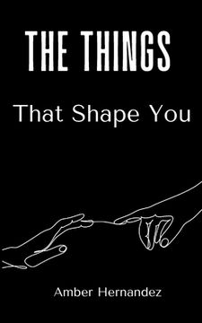 portada The Things That Shape You (en Inglés)
