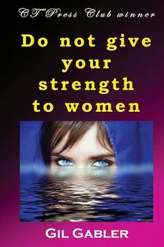 portada Do not give your strength to women (en Inglés)