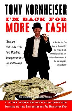 portada I'm Back for More Cash: Because you Can't Take two Hundred Newspapers Into the Bathroom (Tony Kornheiser Collection) 