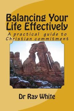 portada Balancing Your Life Effectively: A Practical Guide to Christian Commitment (in English)