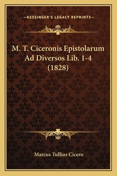 portada M. T. Ciceronis Epistolarum Ad Diversos Lib. 1-4 (1828) (in Latin)