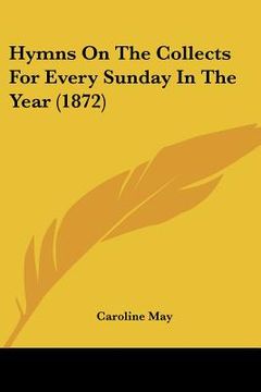 portada hymns on the collects for every sunday in the year (1872) (en Inglés)