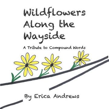 portada Wildflowers Along the Wayside: A Tribute to Compound Words (en Inglés)