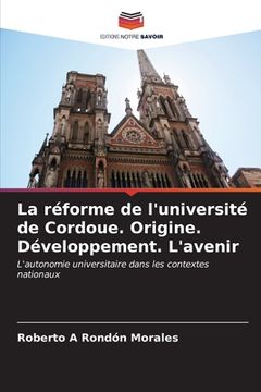 portada La réforme de l'université de Cordoue. Origine. Développement. L'avenir (in French)