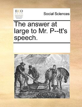 portada the answer at large to mr. p--tt's speech. (in English)