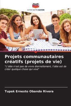 portada Projets communautaires créatifs (projets de vie) (en Francés)
